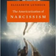 The Americanization of Narcissism by Elizabeth Lunbeck