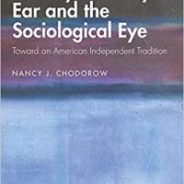 The Psychoanalytic Ear and the Sociological Eye
