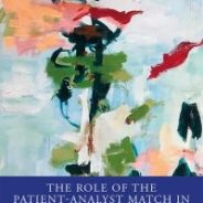 The Role of the Patient-Analyst Match in the Process and Outcome of Psychoanalysis