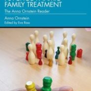 Toward a Theory of Child-Centered Psychodynamic Family Treatment: The Anna Ornstein Reader