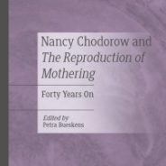 Nancy Chodorow and The Reproduction of Mothering: Forty Years On