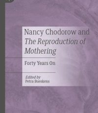 Nancy Chodorow and The Reproduction of Mothering: Forty Years On