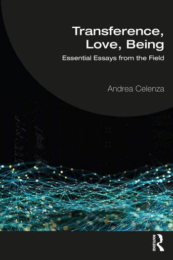 Andrea Celenza; Transference, Love, Being: Essential Essays From the Field