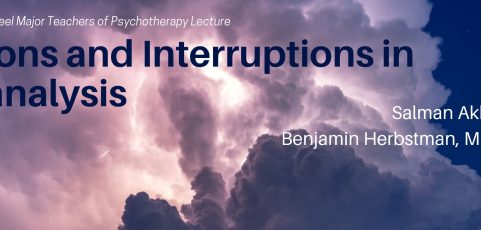 Disruptions and Interruptions in Psychoanalysis