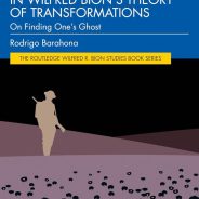 Rodrigo Barahona – Negative Hallucinosis in Wilfred Bion’s Theory of Transformations: On Finding One’s Ghost
