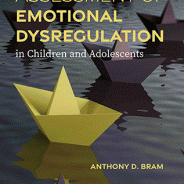 Anthony D. Bram – Psychological Assessment of Emotional Dysregulation in Children and Adolescents: The Bipolar Spectrum and Beyond