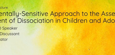 A Developmentally-Sensitive Approach to the Assessment and Treatment of Dissociation in Children and Adolescents