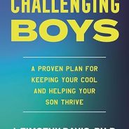 J. Timothy Davis, PhD – Challenging Boys: A Proven Plan for Keeping Your Cool and Helping Your Son Thrive